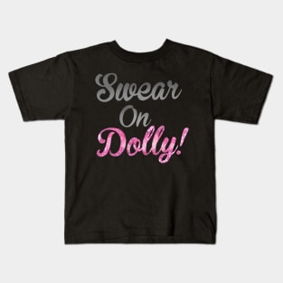 Swear On Dolly! Kids T-Shirt